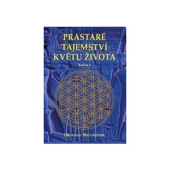 Prastaré tajemství květu života - sv. 2 - Drunvalo Melchizedek