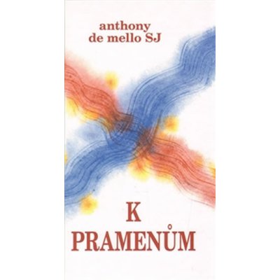 K pramenům - Anthony de Mello