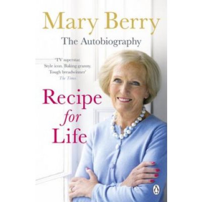 The Autobiography - Recipe for Life Mary Berry