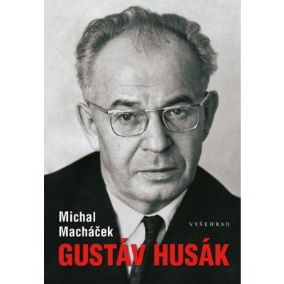 Gustáv Husák - V zajetí moci - Michal Macháček