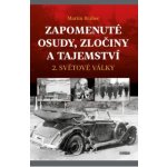 Zapomenuté osudy, zločiny a tajemství 2. světové války - Martin Brabec – Hledejceny.cz