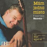 Nedvěd František - Mám jedno místo CD – Hledejceny.cz