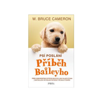 Psí poslání: Příběh Baileyho - Bruce W. Cameron