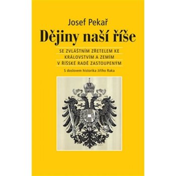 DĚJINY NAŠÍ ŘÍŠE Josef Pekař