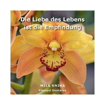 Die Liebe des Lebens ist die Empfindung