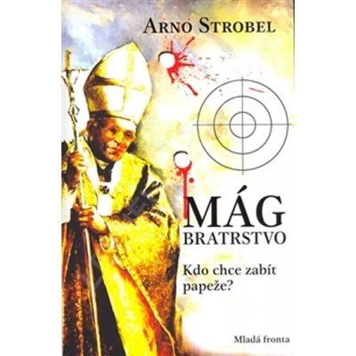 Mág. Bratrstvo - Kdo chce zabít papeže? - Strobel Arno