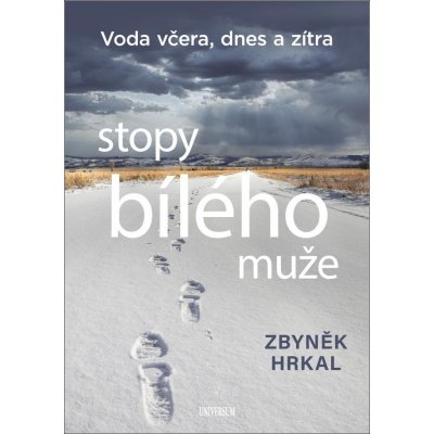 Stopy bílého muže - Voda včera, dnes a zítra - Hrkal Zbyněk – Hledejceny.cz