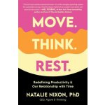 Move. Think. Rest. - Natalie Nixon – Hledejceny.cz