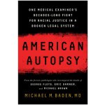 American Autopsy: One Medical Examiners Decades-Long Fight for Racial Justice in a Broken Legal System Baden Michael M.Pevná vazba – Sleviste.cz