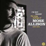 Mose Allison - I’m Not Talkin’ The Soul Stylings of Mose Allison 1957-1971 CD – Hledejceny.cz