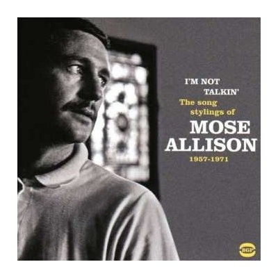 Mose Allison - I’m Not Talkin’ The Soul Stylings of Mose Allison 1957-1971 CD – Hledejceny.cz