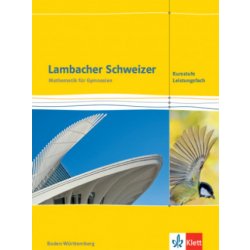 Lambacher Schweizer Mathematik Kursstufe - Leistungsfach. Ausgabe Baden-Württemberg