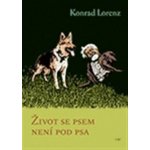 Život se psem není pod psa - Konrad Lorenz – Hledejceny.cz