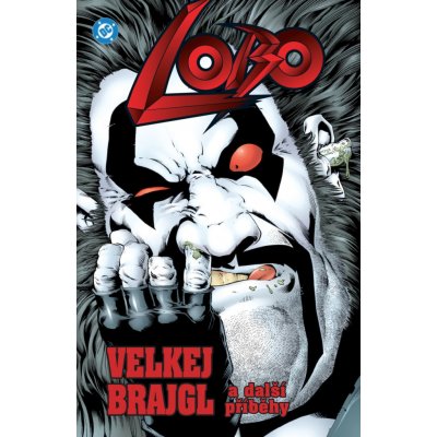 Lobo - Velkej brajgl a další příběhy – Hledejceny.cz