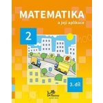 Matematika a její aplikace pro 2. ročník 3. díl - 2. ročník - Hana kolektiv autorů, Mikulenková – Sleviste.cz