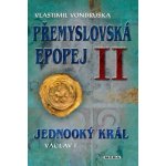 Přemyslovská epopej II. - Jednooký král Václav I. - Vlastimil Vondruška – Hledejceny.cz