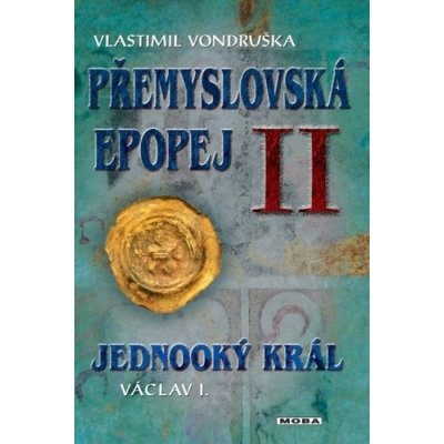 Přemyslovská epopej II. - Jednooký král Václav I. - Vlastimil Vondruška – Zboží Mobilmania