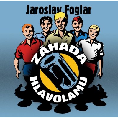 ZÁHADA HLAVOLAMU - JAROSLAV FOGLAR - Jaroslav Foglar; Filip Jančík; Ladislav Mrkvička; Ondřej Kepka – Zbozi.Blesk.cz