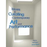 Issues in Curating Contemporary Art and Performanc – Hledejceny.cz