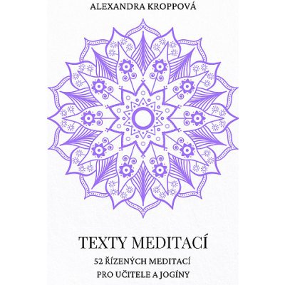 Texty meditací - Alexandra Kroppová – Hledejceny.cz