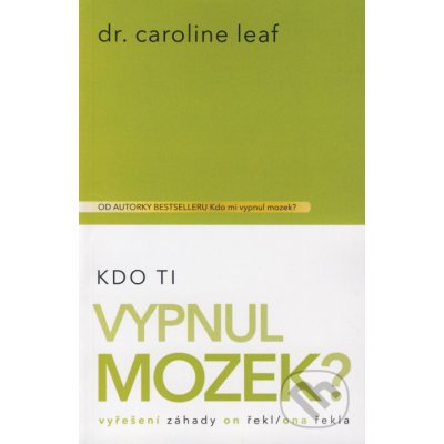 Kdo Ti vypnul mozek? - Caroline Leaf