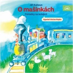 O mašinkách - Pohádky na kolejích - Jiří Kahoun - Čte Václav Kopta