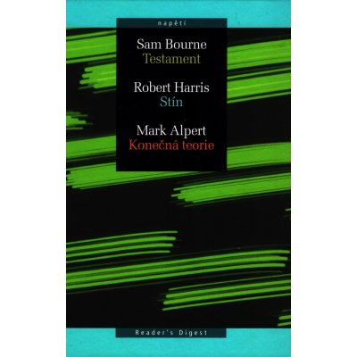 Testament - Sam Bourne / Stín - Robert Harris / Konečná teorie - Mark Alpert