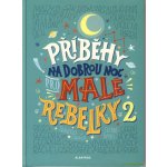 Příbehy na dobrou noc pro malé rebelky 2. - Cavallo, Francesca