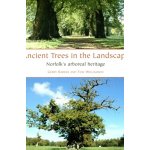 Ancient Trees in the Landscape: Norfolk's Arboreal Heritage - Barnes Gerry – Sleviste.cz
