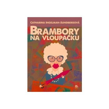 Brambory na vloupačku Catharina Ingelman-Sundberg