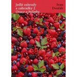 Jedlé zahrady a zahrádky 2 Ovoce a bylinky – Sleviste.cz