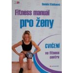 Fitness manuál pro ženy - Daniela Stackeová – Hledejceny.cz