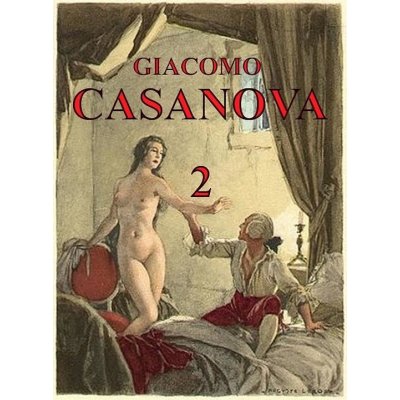 Paměti Giacoma Casanovy 2. Vlastní životopis - Giacomo Casanova – Zbozi.Blesk.cz