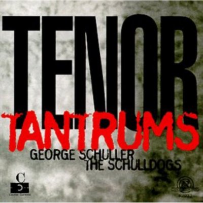 Schuller George & The Sc - Tenor Tantrums CD – Zboží Mobilmania