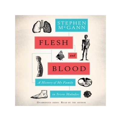 Flesh and Blood: A History of My Family in Seven Maladies – Hledejceny.cz