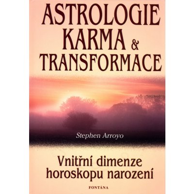 Astrologie, karma a transformace Vnitřní dimenze horoskopu narození Stephen Arroyo – Zboží Mobilmania