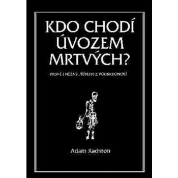 Kdo chodí úvozem mrtvých. Drsné i něžné příběhy z Podkrkonoší - Adam Kadmon - Volvox Globator