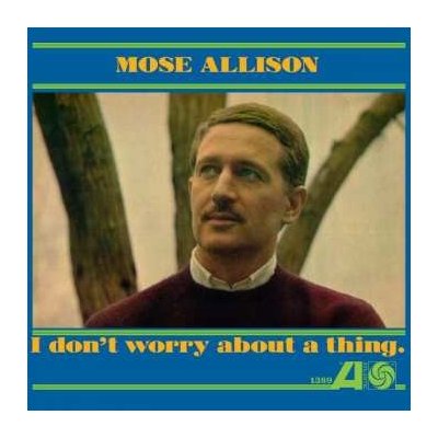 Mose Allison - I Don't Worry About A Thing LP – Hledejceny.cz