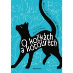 O kočkách a kocourech - Kočičí přátelé v české literatuře - Josef Schwarz – Hledejceny.cz