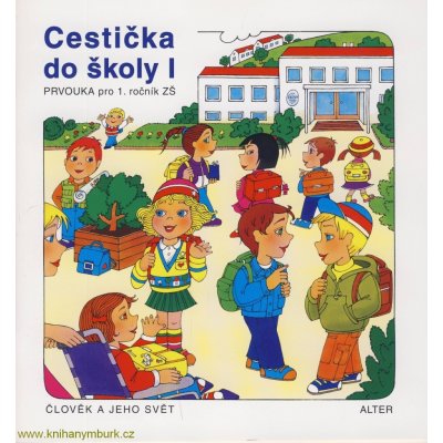 CESTIČKA DO ŠKOLY I, PRVOUKA PRO 1. ROČNÍK ZŠ - Hana Rezutková; Vlasta Švejdová