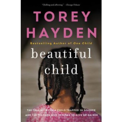 Beautiful Child: The True Story of a Child Trapped in Silence and the Teacher Who Refused to Give Up on Her