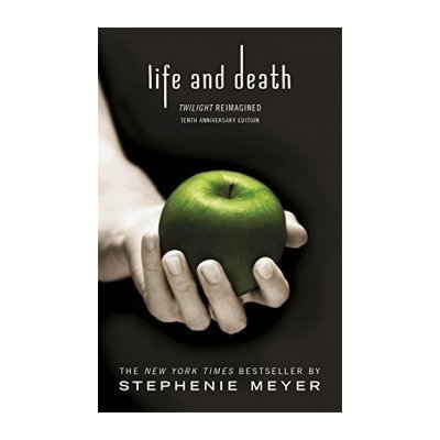 Life and Death: Twilight Reimagined Twilight... Stephenie Meyer – Sleviste.cz