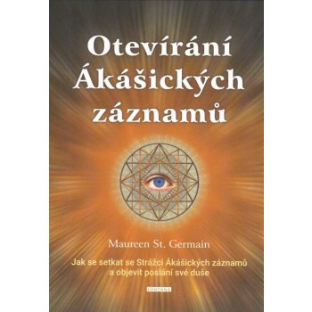 Otevírání Ákášických záznamů - Jak se setkat se Strážci Ákášických záznamů?a objevit poslání své duše - Germain Maureen St.