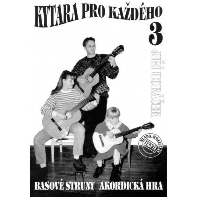 Jiří Horáček Kytara pro každého 3 basové struny akordy noty – Zboží Mobilmania