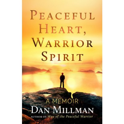 Peaceful Heart, Warrior Spirit: The True Story of My Spiritual Quest Millman DanPaperback