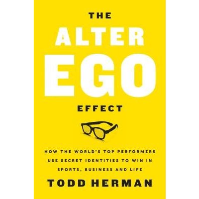 The Alter Ego Effect: The Power of Secret Identities to Transform Your Life - (Herman Todd) – Sleviste.cz