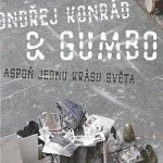 Ondřej Konrád & GUMBO - Aspoň jednu krásu světa CD – Hledejceny.cz