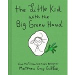 The Little Kid with the Big Green Hand Gubler Matthew GrayPevná vazba – Hledejceny.cz