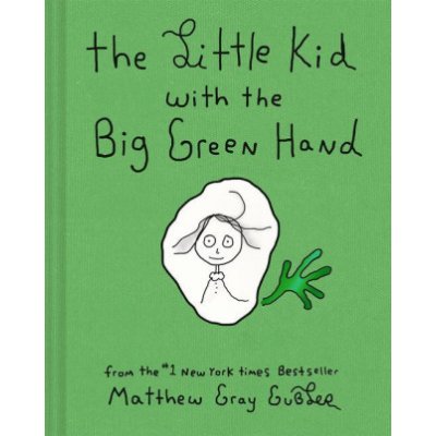 The Little Kid with the Big Green Hand Gubler Matthew GrayPevná vazba – Hledejceny.cz