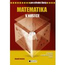  Matematika v kostce pro střední školy, Přepracované vydání 2007, Doplněno o praktická cvičení a testy